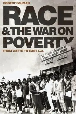 Race et guerre contre la pauvreté, 3 : De Watts à East L.A. - Race and the War on Poverty, 3: From Watts to East L.A.