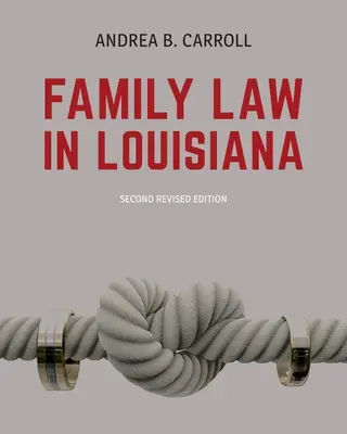 Le droit de la famille en Louisiane - Deuxième édition - Family Law in Louisiana - Second Edition