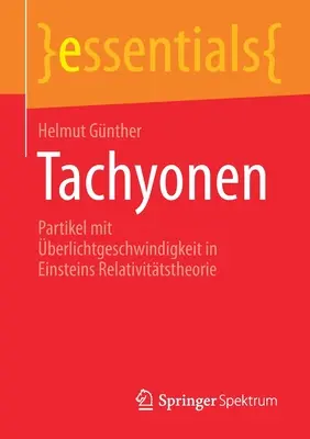 Tachyonen : Partikel Mit berlichtgeschwindigkeit in Einsteins Relativittstheorie (en anglais) - Tachyonen: Partikel Mit berlichtgeschwindigkeit in Einsteins Relativittstheorie