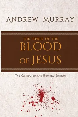 La puissance du sang de Jésus : L'édition corrigée et mise à jour - The Power of the Blood of Jesus: The Corrected and Updated Edition