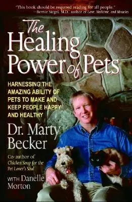 Le pouvoir de guérison des animaux de compagnie : exploiter l'incroyable capacité des animaux de compagnie à rendre et à garder les gens heureux et en bonne santé - The Healing Power of Pets: Harnessing the Amazing Ability of Pets to Make and Keep People Happy and Healthy