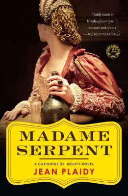 Madame Serpent : Un roman de Catherine de Médicis - Madame Serpent: A Catherine De' Medici Novel