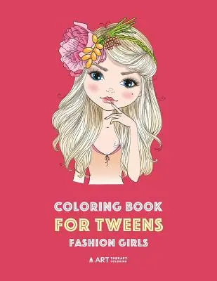 Livre de coloriage pour préadolescents : Les filles de la mode : Livre de coloriage de la mode, style de la mode, vêtements, cool, dessins mignons, livre de coloriage pour les filles de tous âges. - Coloring Book for Tweens: Fashion Girls: Fashion Coloring Book, Fashion Style, Clothing, Cool, Cute Designs, Coloring Book For Girls of all Ages