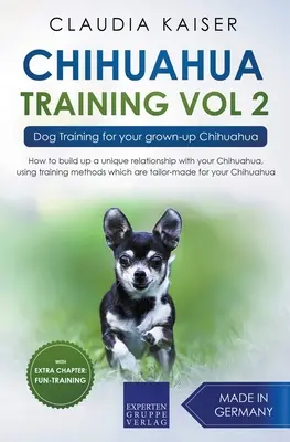 Chihuahua Vol. 2 - Education canine pour votre chihuahua adulte - Chihuahua Training Vol. 2: Dog Training for Your Grown-up Chihuahua