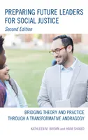 Préparer les futurs dirigeants à la justice sociale : Faire le lien entre la théorie et la pratique par le biais d'une andragogie transformatrice - Preparing Future Leaders for Social Justice: Bridging Theory and Practice Through a Transformative Andragogy