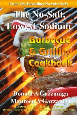 Livre de cuisine barbecue et grillades sans sel et à faible teneur en sodium - No Salt, Lowest Sodium Barbecue & Grilling Cookbook