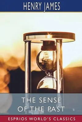 Le sens du passé (Classiques Esprios) - The Sense of the Past (Esprios Classics)