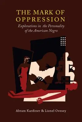 La marque de l'oppression : Explorations de la personnalité du Noir américain - The Mark of Oppression: Explorations in the Personality of the American Negro