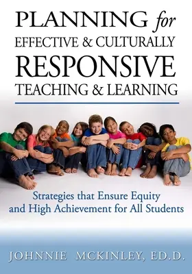 Planification d'un enseignement et d'un apprentissage efficaces et adaptés à la culture : Des stratégies qui garantissent l'équité et des résultats élevés - Planning for Effective and Culturally Responsive Teaching and Learning: Strategies that Ensure Equity and High Achievement