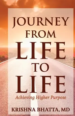 Voyage de la vie à la vie : Atteindre un but plus élevé - Journey from Life to Life: Achieving Higher Purpose