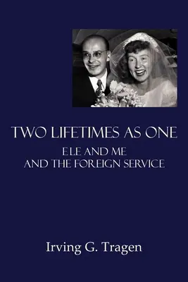 Deux vies en une : Ele et moi et le service extérieur - Two Lifetimes as One: Ele and Me and the Foreign Service