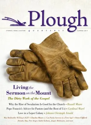 Plough Quarterly No. 1 : Vivre le Sermon sur la Montagne - Plough Quarterly No. 1: Living the Sermon on the Mount