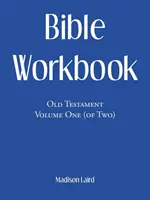 Livre d'exercices bibliques : Old Testament Volume One (Of Two) - Bible Workbook: Old Testament Volume One (Of Two)