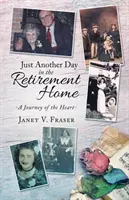 Un jour comme les autres à la maison de retraite : Un voyage du cœur - Just Another Day in the Retirement Home: A Journey of the Heart