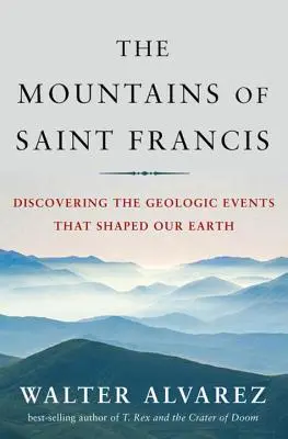 Les montagnes de Saint-François : A la découverte des événements géologiques qui ont façonné notre Terre - Mountains of Saint Francis: Discovering the Geologic Events That Shaped Our Earth
