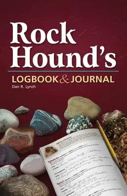 Journal de bord du collectionneur de roches - Rock Hound's Logbook & Journal