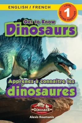 Get to Know Dinosaurs : Bilingual (English / French) (Anglais / Français) Dinosaur Adventures (Engaging Readers, Level 1) - Get to Know Dinosaurs: Bilingual (English / French) (Anglais / Franais) Dinosaur Adventures (Engaging Readers, Level 1)