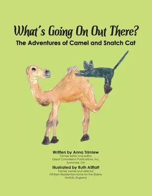 Qu'est-ce qui se passe là-bas ? Les aventures de Camel et Snatch Cat - What's Going On Out There?: The Adventures of Camel and Snatch Cat