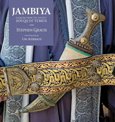 Jambiya : Les poignards des anciens souks du Yémen - Jambiya: Daggers from the Ancient Souqs of Yemen