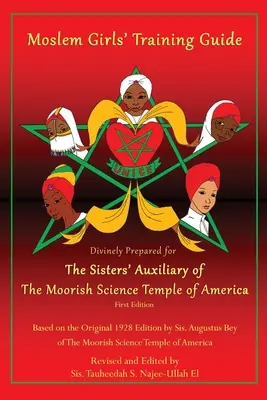 Guide de formation des jeunes filles musulmanes : Divinement préparé pour les sœurs auxiliaires du Temple de la science maure d'Amérique - Moslem Girls' Training Guide: Divinely Prepared for the Sisters' Auxiliary of the Moorish Science Temple of America