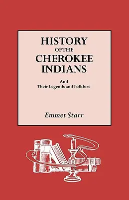 Histoire des Indiens Cherokee, de leurs légendes et de leur folklore - History of the Cherokee Indians and Their Legends and Folklore