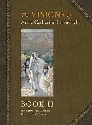 Les visions d'Anne Catherine Emmerich (édition de luxe) : Livre II - The Visions of Anne Catherine Emmerich (Deluxe Edition): Book II