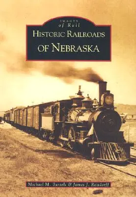 Chemins de fer historiques du Nebraska - Historic Railroads of Nebraska