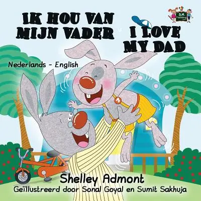 Ik Hou Van Mijn Vader J'aime mon père : Édition bilingue néerlandais-anglais - Ik Hou Van Mijn Vader I Love My Dad: Dutch English Bilingual Edition