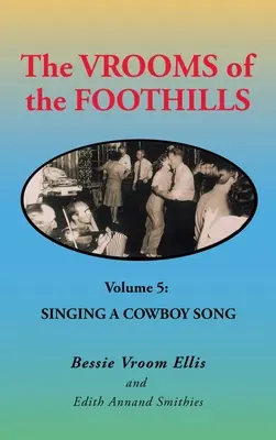 The Vrooms of the Foothills, Volume 5 : Chanter une chanson de cow-boy - The Vrooms of the Foothills Volume 5: Singing a Cowboy Song