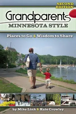 Les grands-parents du Minnesota : Lieux à visiter et sagesse à partager - Grandparents Minnesota Style: Places to Go and Wisdom to Share