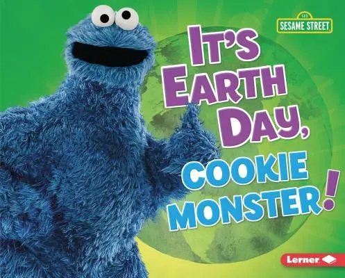 C'est la Journée de la Terre, Cookie Monster ! - It's Earth Day, Cookie Monster!