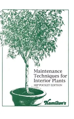 Techniques d'entretien des plantes d'intérieur - Hip Pocket Edition - Maintenance Techniques for Interior Plants - Hip Pocket Edition