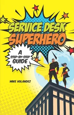 Service Desk Superhero : Un guide pas à pas - Service Desk Superhero: A Step-By-Step Guide