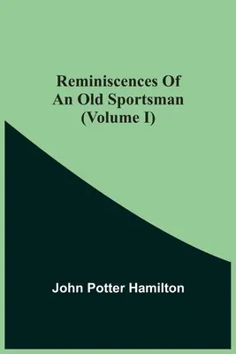 Souvenirs d'un vieux sportif (Volume I) - Reminiscences Of An Old Sportsman (Volume I)