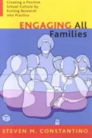 Engager toutes les familles : Créer une culture scolaire positive en mettant la recherche en pratique - Engaging All Families: Creating a Positive School Culture by Putting Research Into Practice
