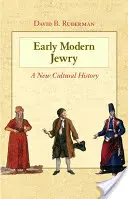 Le judaïsme des débuts de l'ère moderne : Une nouvelle histoire culturelle - Early Modern Jewry: A New Cultural History