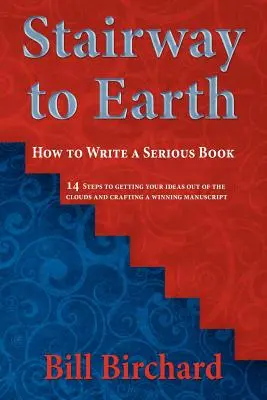 Stairway to Earth : Comment écrire un livre sérieux - Stairway to Earth: How to Writer a Serious Book