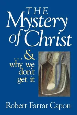 Le mystère du Christ & et pourquoi nous ne le comprenons pas - The Mystery of Christ & and Why We Don't Get It