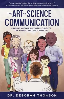 L'art de la communication scientifique : Partager les connaissances avec les étudiants, le public et les décideurs politiques - The Art of Science Communication: Sharing Knowledge with Students, the Public, and Policymakers