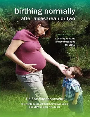 Accoucher normalement après une césarienne ou deux (édition américaine) - Birthing Normally After a Cesarean or Two (American Edition)