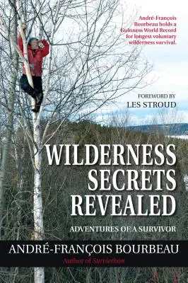 Les secrets de la nature sauvage révélés : Les aventures d'un survivant - Wilderness Secrets Revealed: Adventures of a Survivor