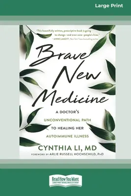 Brave New Medicine : Le chemin non conventionnel d'un médecin vers la guérison de sa maladie auto-immune (16pt Large Print Edition) - Brave New Medicine: A Doctor's Unconventional Path to Healing Her Autoimmune Illness (16pt Large Print Edition)