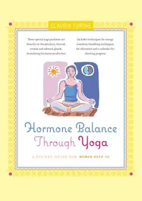 L'équilibre hormonal grâce au yoga : un guide de poche pour les femmes de plus de 40 ans - Hormone Balance Through Yoga: A Pocket Guide for Women Over 40
