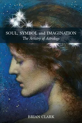 L'âme, le symbole et l'imagination : L'art de l'astrologie - Soul, Symbol and Imagination: The Artistry of Astrology