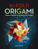 Origami à 10 plis : De fabuleux pliages en papier que vous pouvez réaliser en 10 étapes seulement : Livre d'origami avec 26 projets : Parfait pour les débutants en origami, les enfants - 10-Fold Origami: Fabulous Paperfolds You Can Make in Just 10 Steps!: Origami Book with 26 Projects: Perfect for Origami Beginners, Chil
