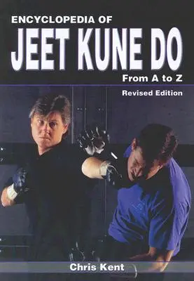 Encyclopédie du Jeet Kune Do : De A à Z - Encyclopedia of Jeet Kune Do: From A to Z