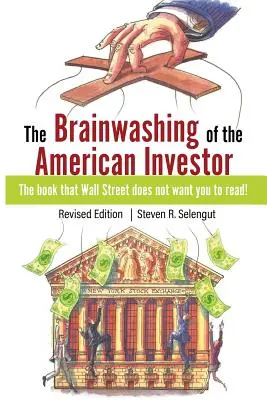 Le lavage de cerveau de l'investisseur américain - The Brainwashing of The American Investor