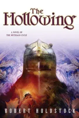 Le Creusement : Un roman du cycle de Mythago - The Hollowing: A Novel of the Mythago Cycle