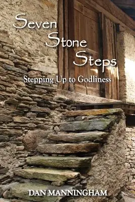 Les sept marches de pierre : Un pas vers la piété - Seven Stone Steps: Stepping Up to Godliness