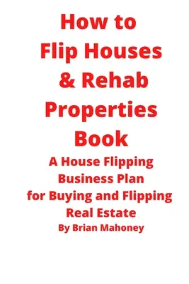 Livre « Comment retourner des maisons et réhabiliter des propriétés - How to Flip Houses & Rehab Properties Book